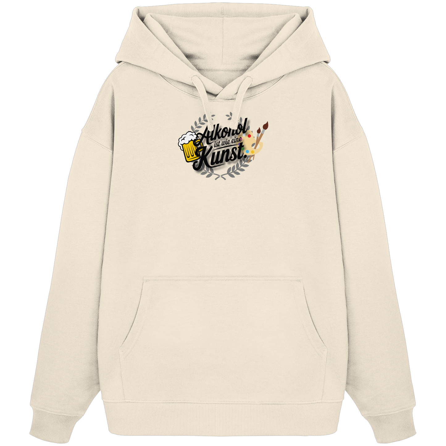 Alkohol ist wie Kunst - Organic Oversize Hoodie