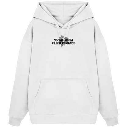 Social Media Killed Romance - Organic Oversize Hoodie