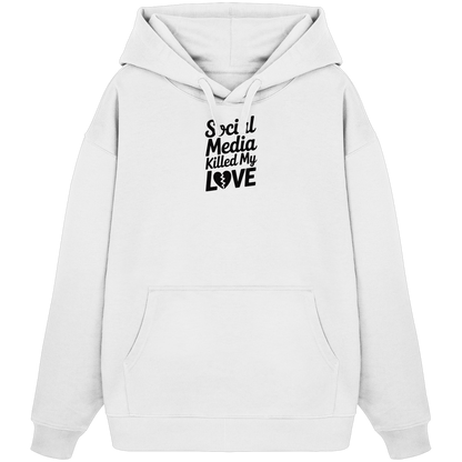 Social Media killed my Love - Organic Oversize Hoodie