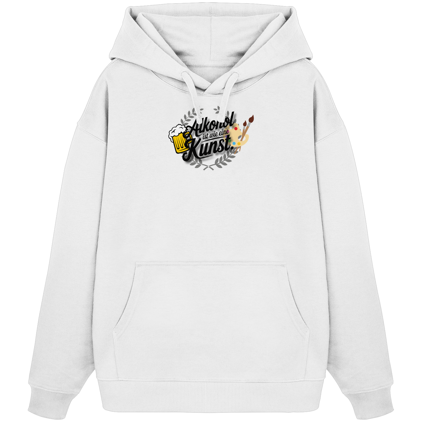 Alkohol ist wie Kunst - Organic Oversize Hoodie