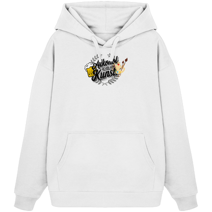 Alkohol ist wie Kunst - Organic Oversize Hoodie