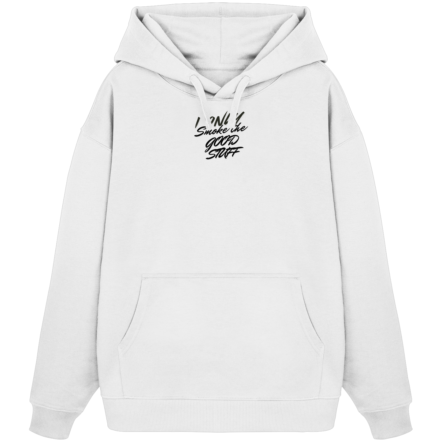 I only smoke the good Stuff - Organic Oversize Hoodie