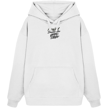 I only smoke the good Stuff - Organic Oversize Hoodie