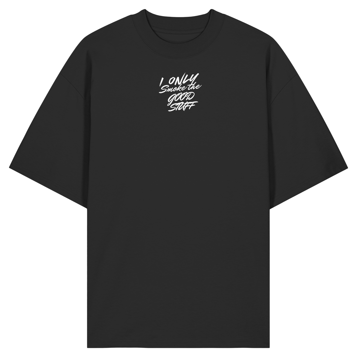 I only smoke the good Stuff (Schwarz) - Organic Oversize Shirt