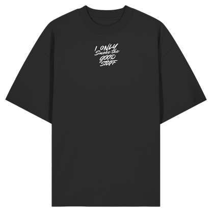 I only smoke the good Stuff (Schwarz) - Organic Oversize Shirt
