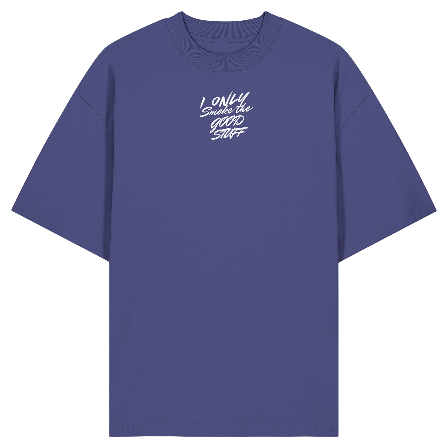 I only smoke the good Stuff (Schwarz) - Organic Oversize Shirt