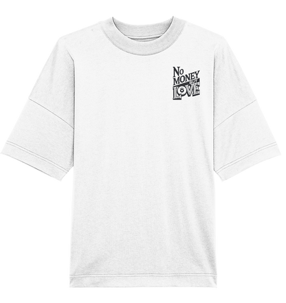 No Money but Love - Organic Oversize Shirt
