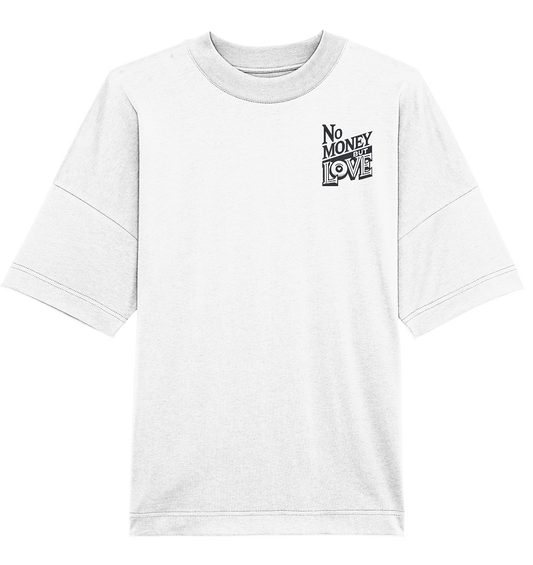 No Money but Love - Organic Oversize Shirt