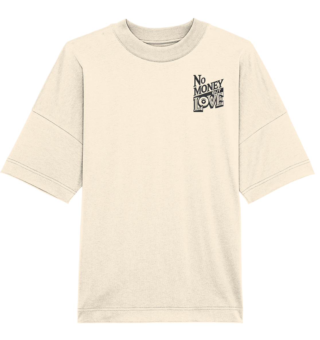 No Money but Love - Organic Oversize Shirt