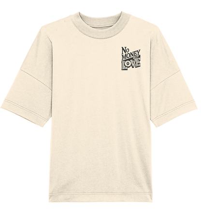 No Money but Love - Organic Oversize Shirt