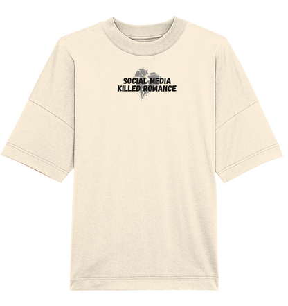 Social Media Killed Romance - Organic Oversize Shirt