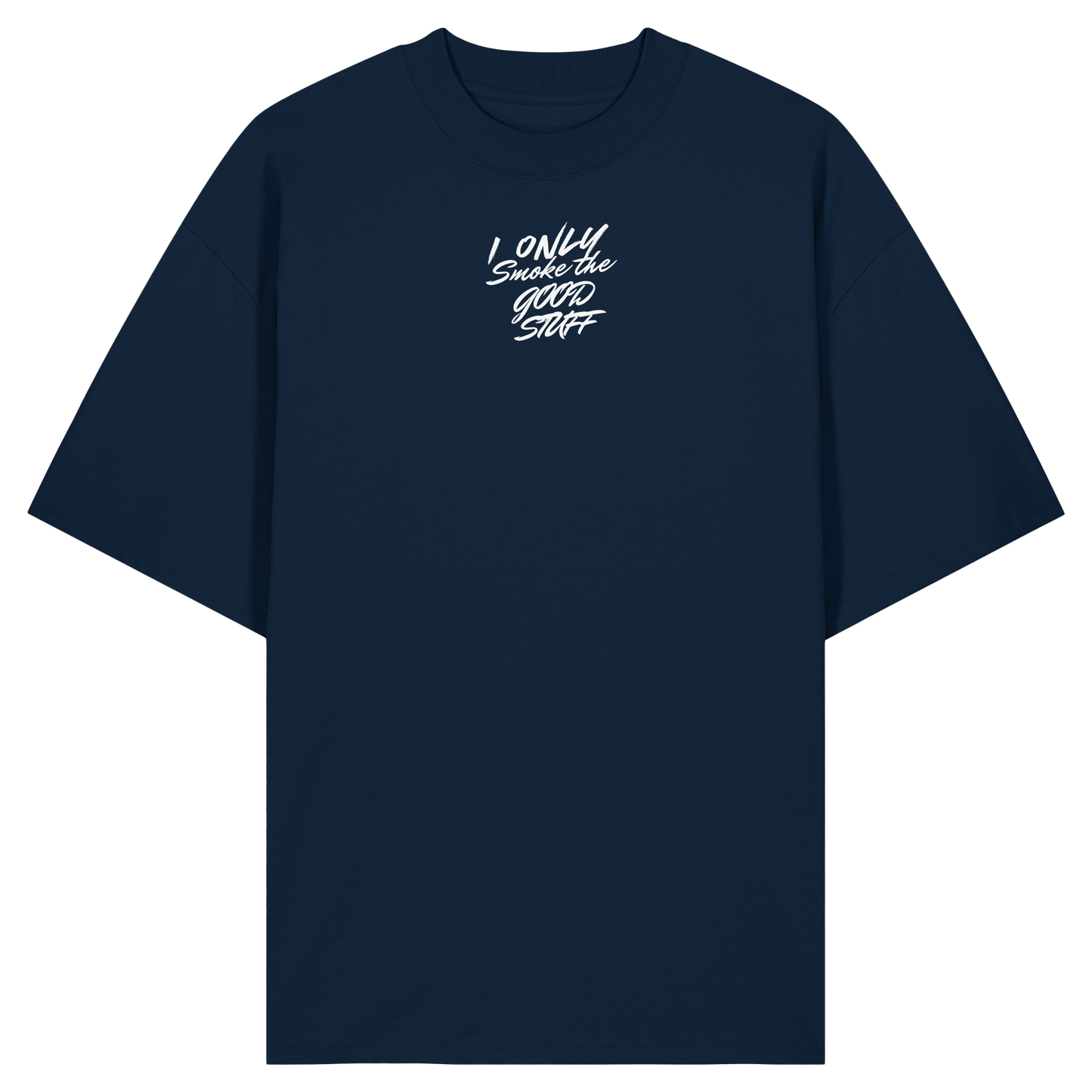 I only smoke the good Stuff (Schwarz) - Organic Oversize Shirt