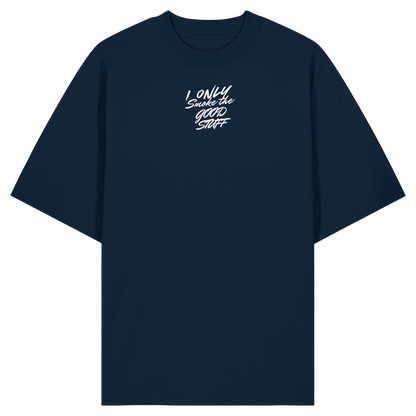 I only smoke the good Stuff (Schwarz) - Organic Oversize Shirt
