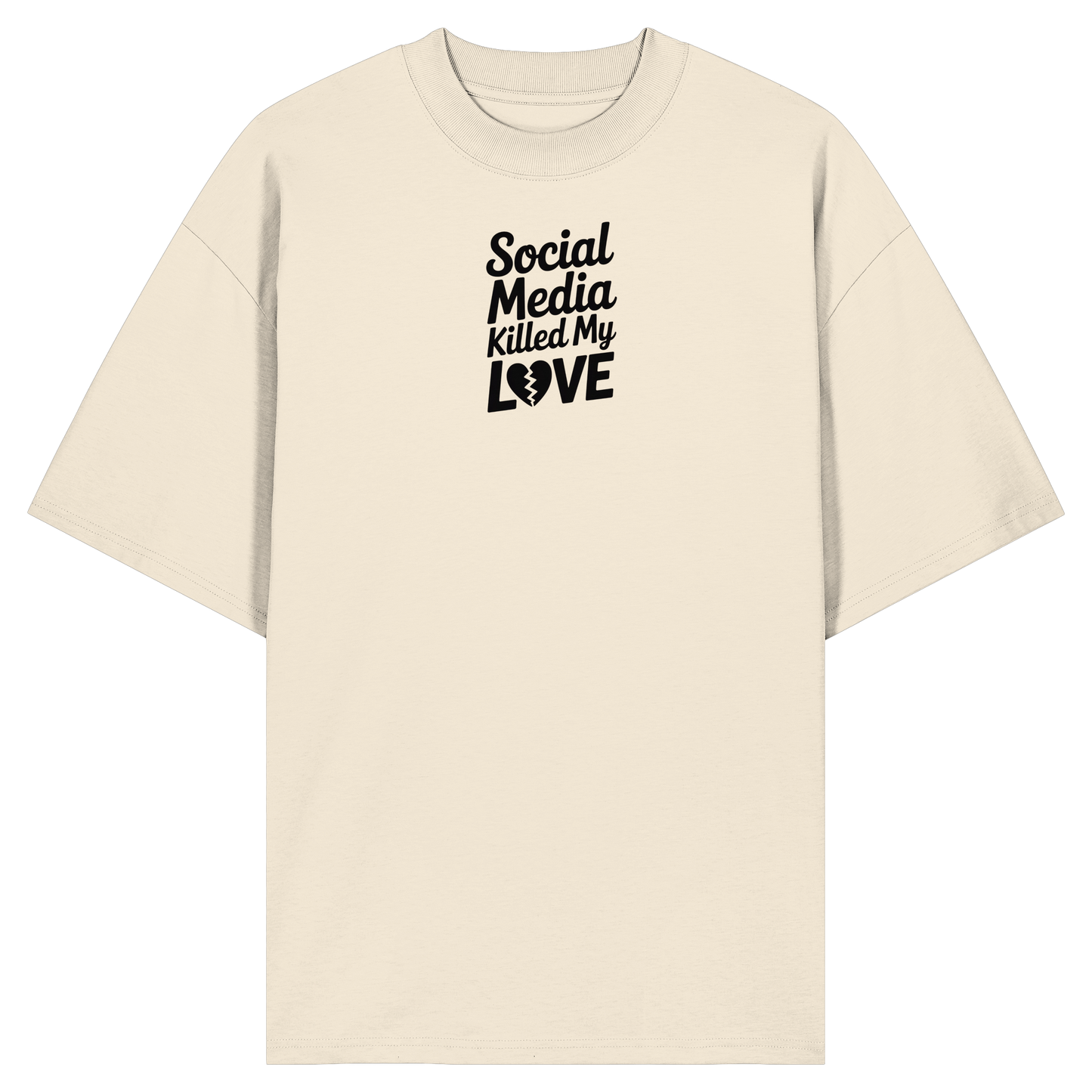 Social Media killed my Love - Organic Oversize Shirt