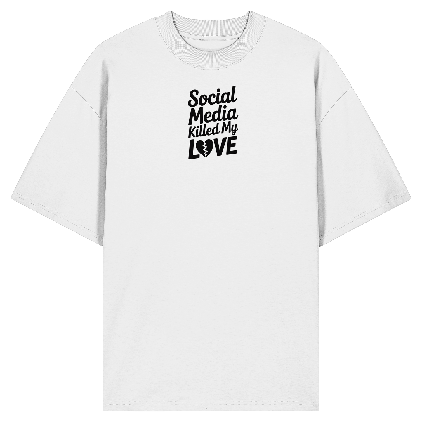 Social Media killed my Love - Organic Oversize Shirt