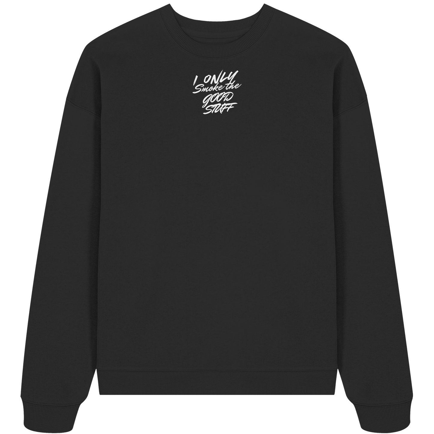 I only smoke the good Stuff (Schwarz) - Organic Oversize Sweatshirt