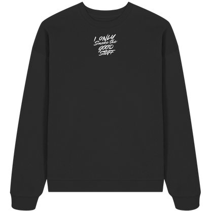 I only smoke the good Stuff (Schwarz) - Organic Oversize Sweatshirt