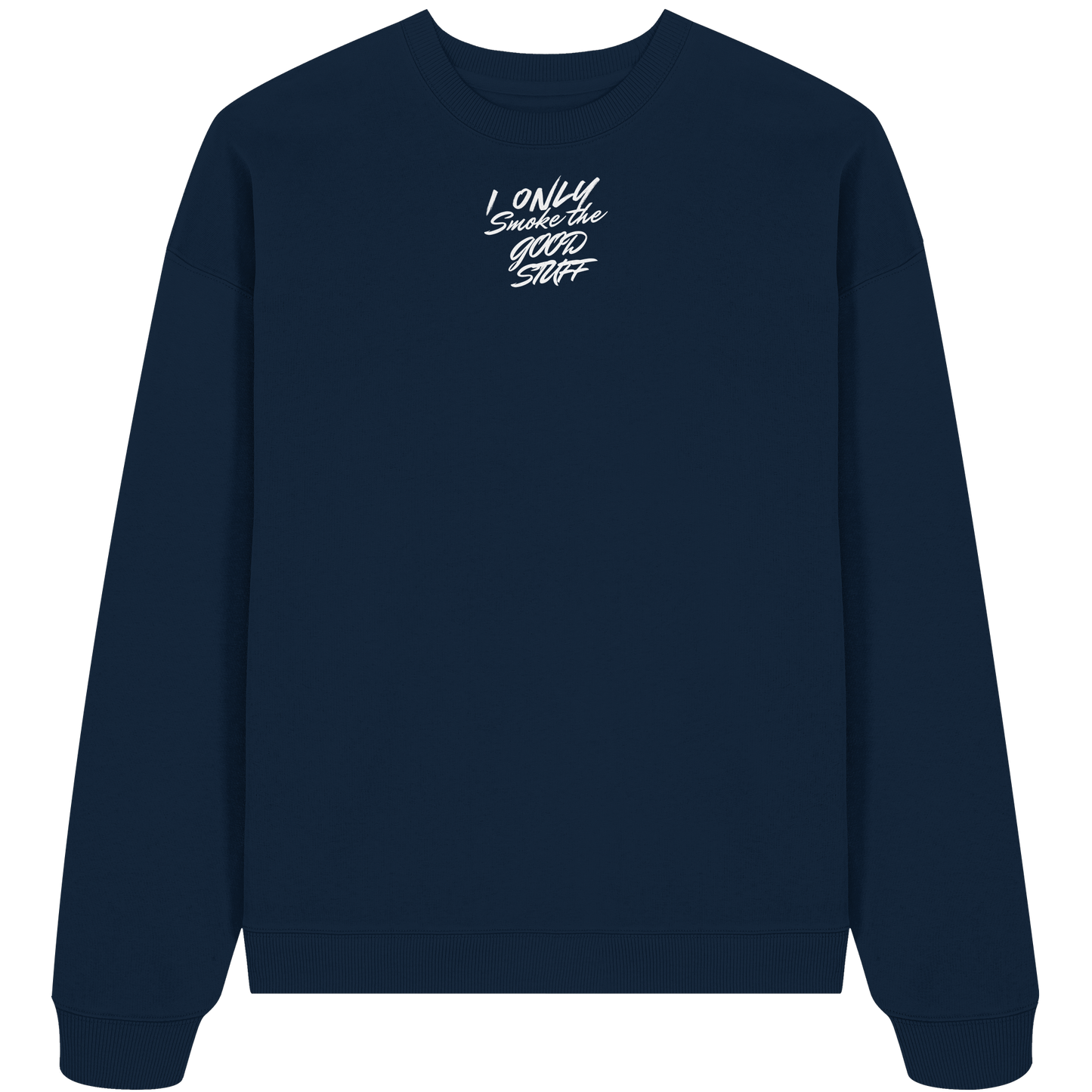I only smoke the good Stuff (Schwarz) - Organic Oversize Sweatshirt
