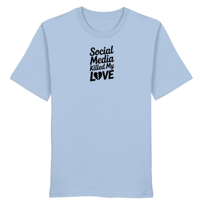 Social Media killed my Love - Organic Shirt