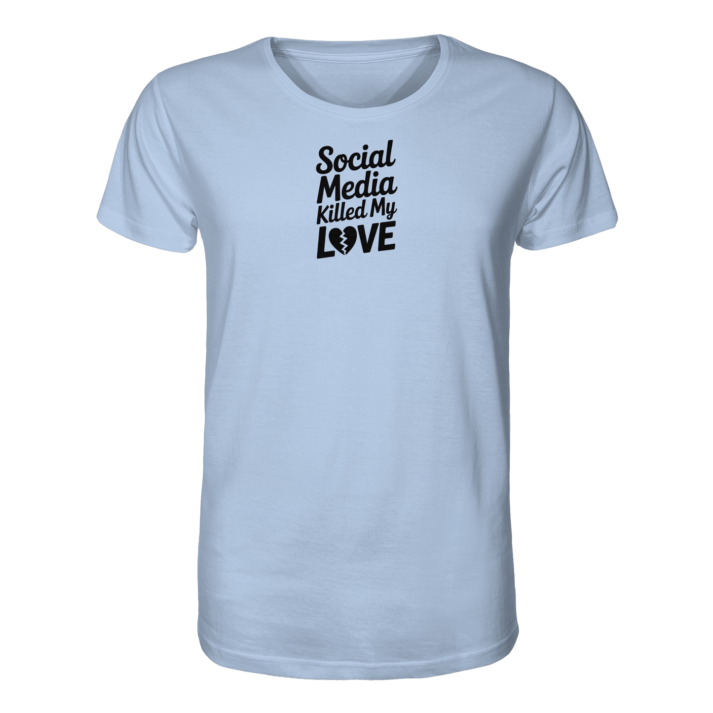 Social Media killed my Love - Organic Shirt
