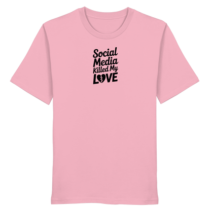 Social Media killed my Love - Organic Shirt