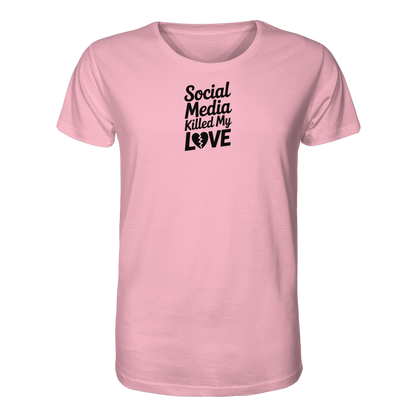 Social Media killed my Love - Organic Shirt