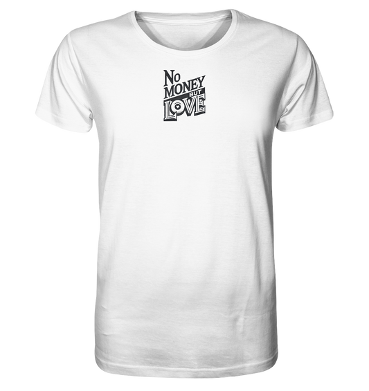 No Money but Love - Organic Shirt