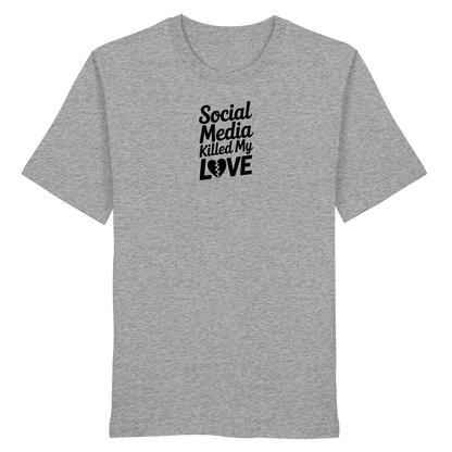 Social Media killed my Love - Organic Shirt