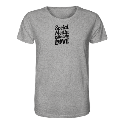 Social Media killed my Love - Organic Shirt