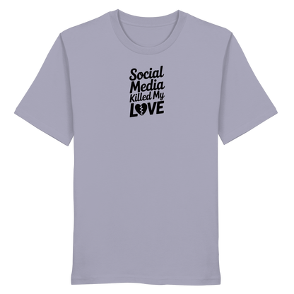 Social Media killed my Love - Organic Shirt