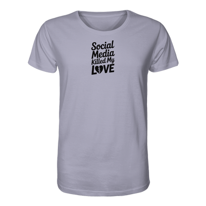 Social Media killed my Love - Organic Shirt