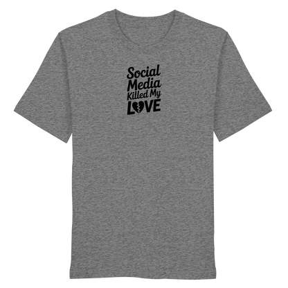 Social Media killed my Love - Organic Shirt
