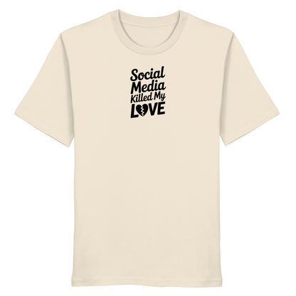 Social Media killed my Love - Organic Shirt