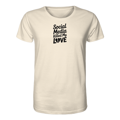 Social Media killed my Love - Organic Shirt