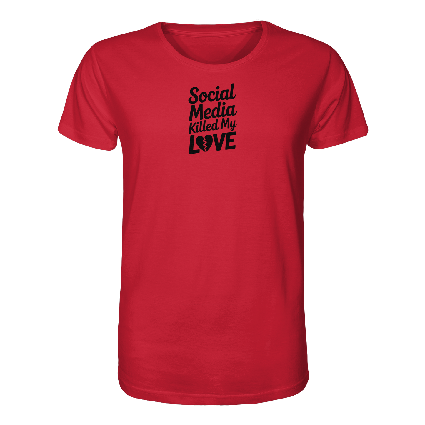 Social Media killed my Love - Organic Shirt