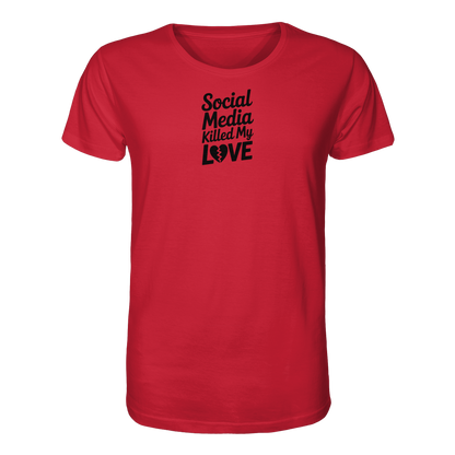 Social Media killed my Love - Organic Shirt