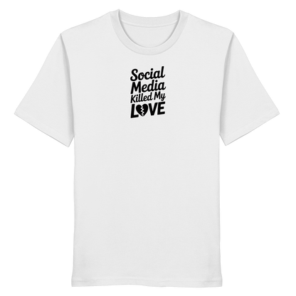 Social Media killed my Love - Organic Shirt