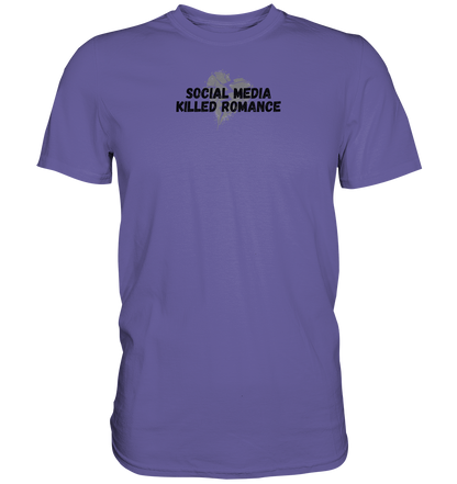 Social Media Killed Romance - Premium Shirt