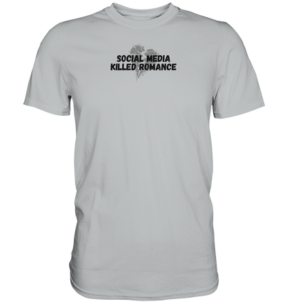 Social Media Killed Romance - Premium Shirt