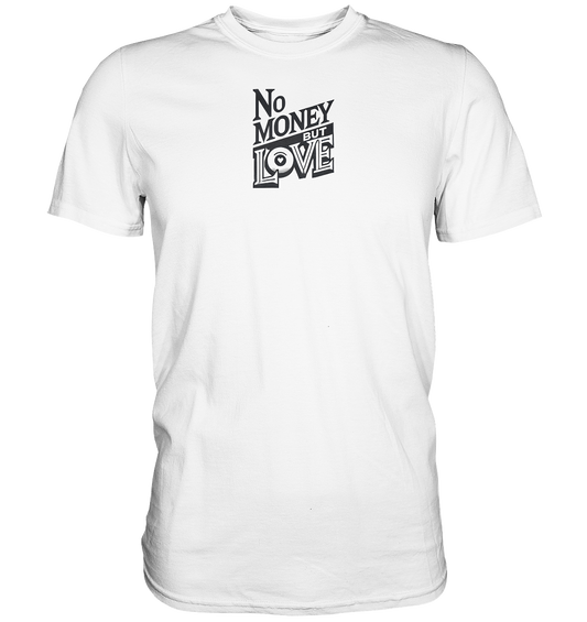 No Money nur Vorderseite - Premium Shirt