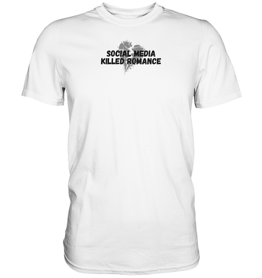 Social Media Killed Romance - Premium Shirt