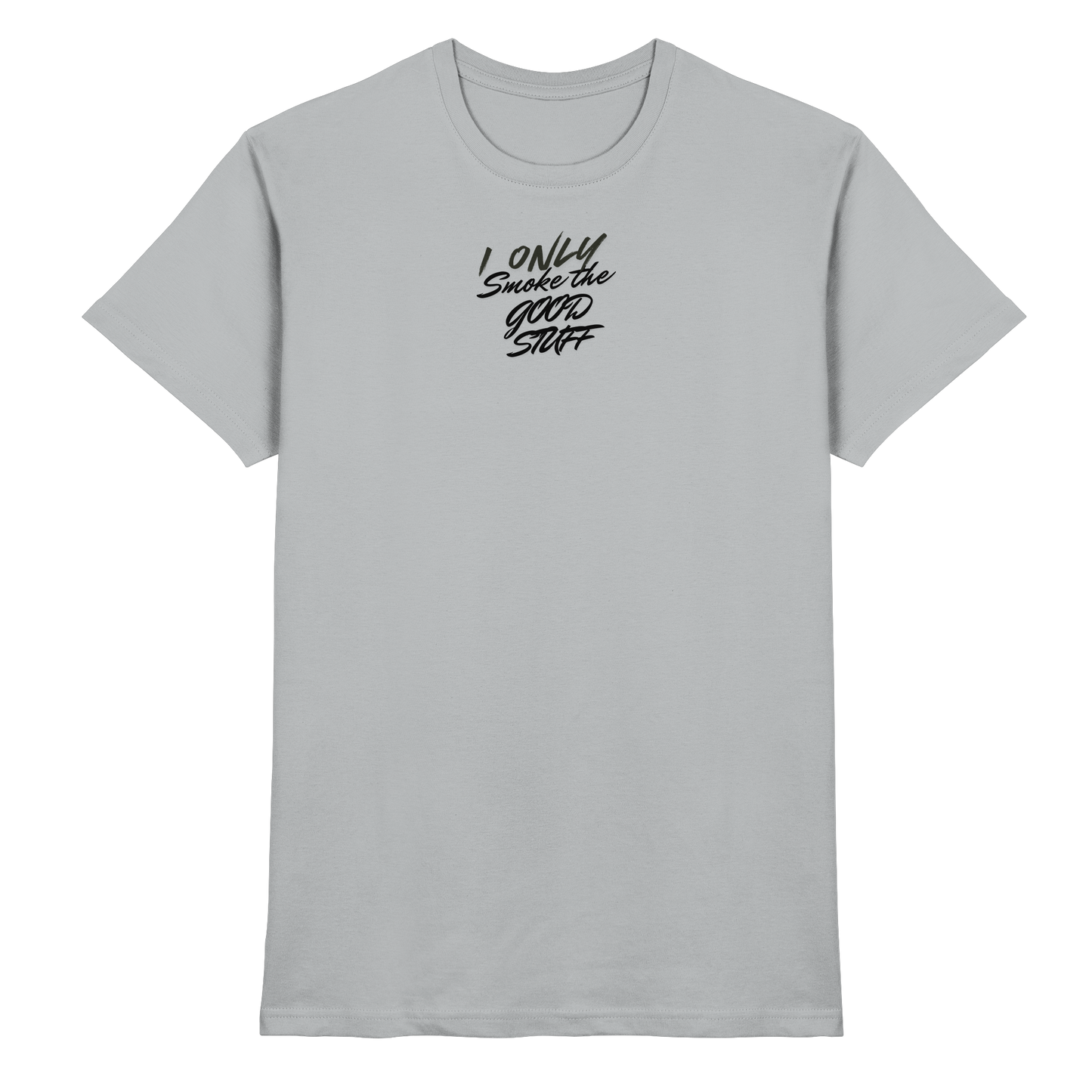 I only smoke the good Stuff - Premium Shirt