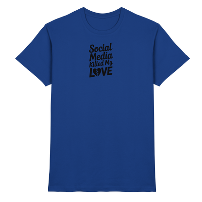 Social Media killed my Love - Premium Shirt