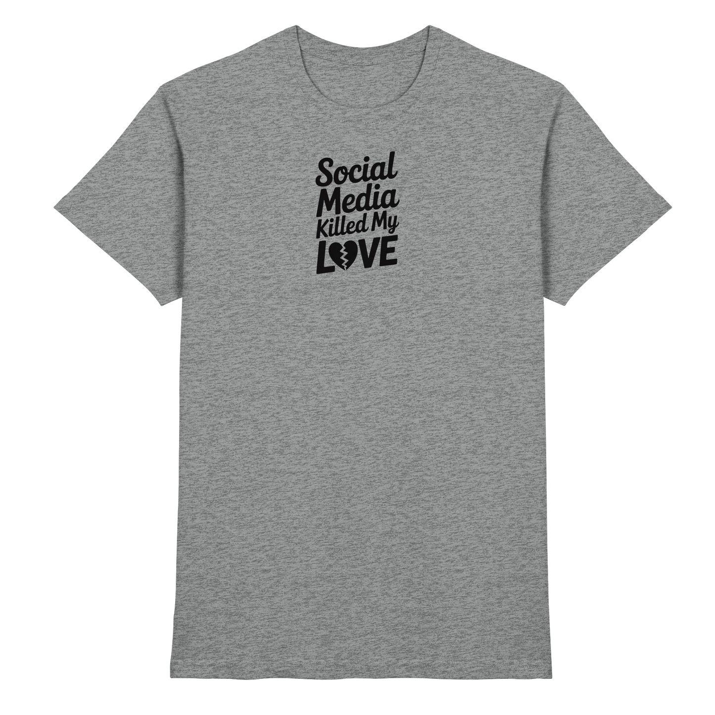 Social Media killed my Love - Premium Shirt