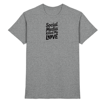 Social Media killed my Love - Premium Shirt