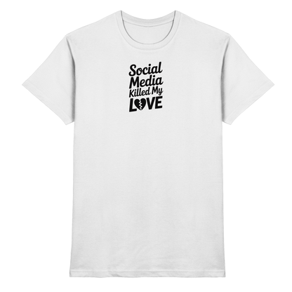 Social Media killed my Love - Premium Shirt