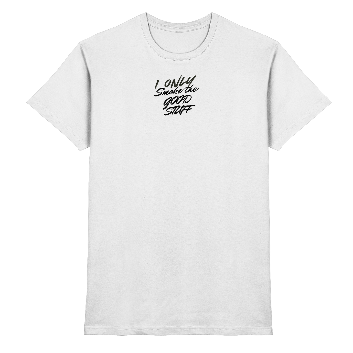 I only smoke the good Stuff - Premium Shirt