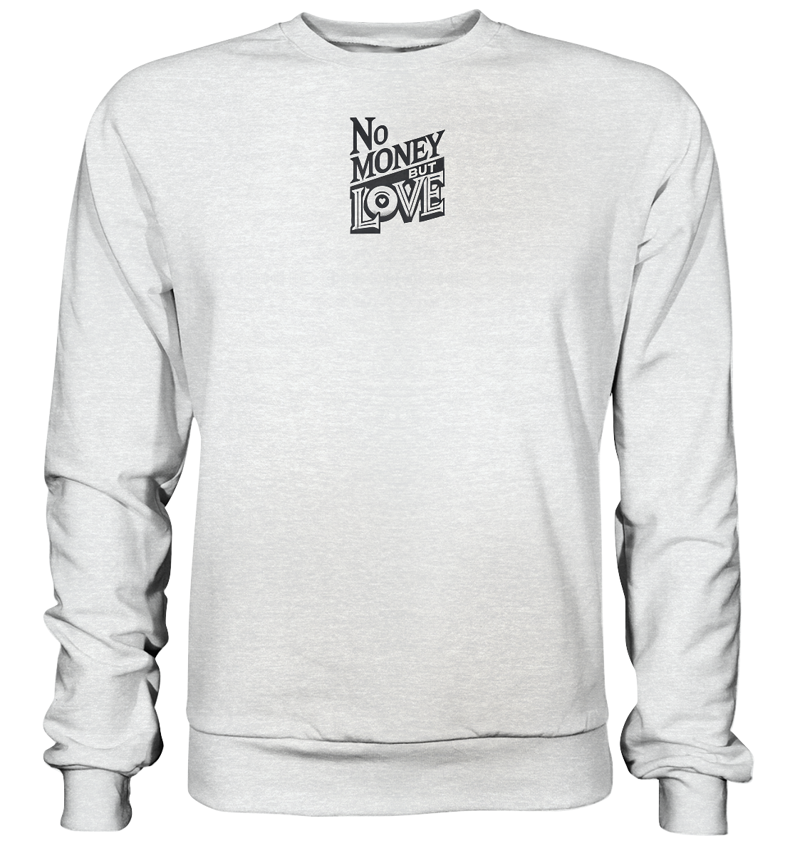 No Money but Love - Premium Sweatshirt