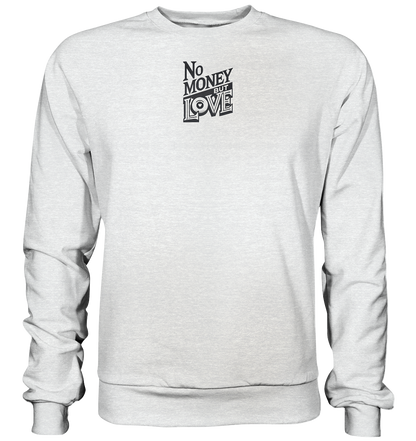 No Money but Love - Premium Sweatshirt