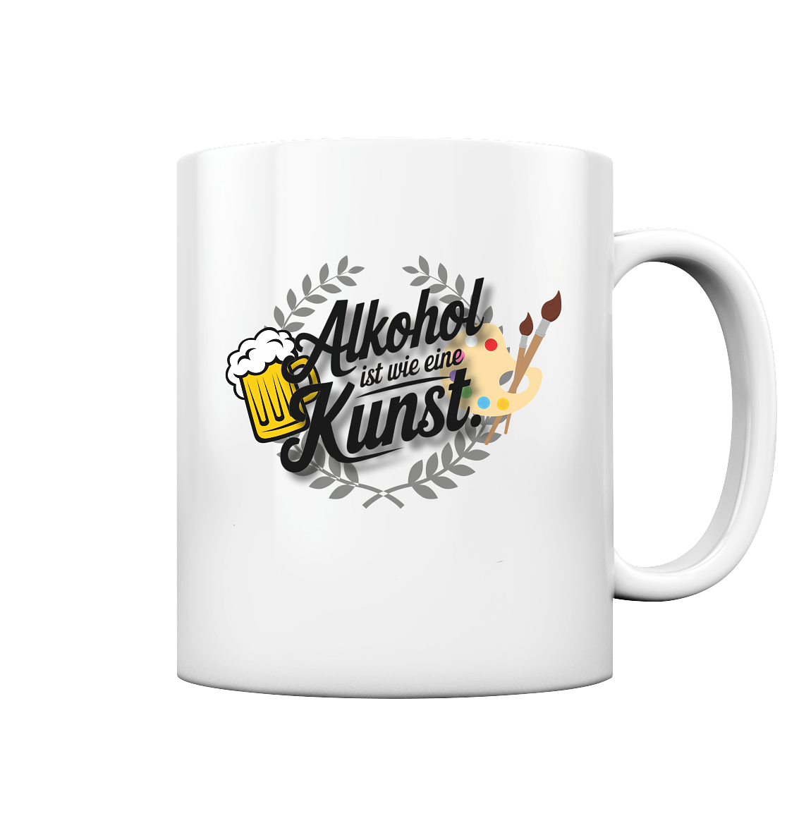 Alkohol ist wie Kunst Tasse - Tasse glossy